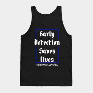 Early Detection Saves Lives Colon Cancer Symptoms Awareness Tank Top